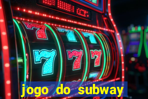 jogo do subway surf de ganhar dinheiro